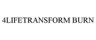 4LIFETRANSFORM BURN trademark