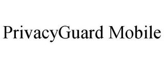 PRIVACYGUARD MOBILE trademark