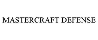 MASTERCRAFT DEFENSE trademark