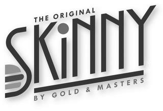 THE ORIGINAL SKINNY BY GOLD & MASTERS trademark