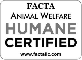 FACTA ANIMAL WELFARE HUMANE CERTIFIED WWW.FACTALLC.COM trademark