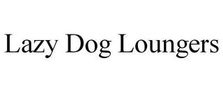 LAZY DOG LOUNGERS trademark