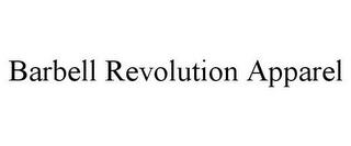 BARBELL REVOLUTION APPAREL trademark