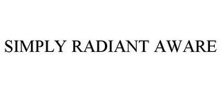 SIMPLY RADIANT AWARE trademark