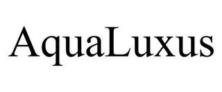 AQUALUXUS trademark