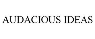 AUDACIOUS IDEAS trademark