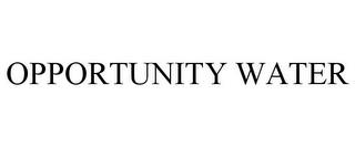 OPPORTUNITY WATER trademark