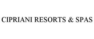 CIPRIANI RESORTS & SPAS trademark