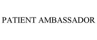 PATIENT AMBASSADOR trademark