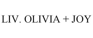 LIV. OLIVIA + JOY trademark