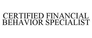 CERTIFIED FINANCIAL BEHAVIOR SPECIALIST trademark