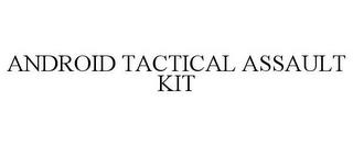 ANDROID TACTICAL ASSAULT KIT trademark