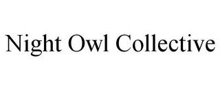 NIGHT OWL COLLECTIVE trademark