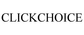 CLICKCHOICE trademark