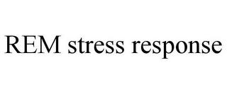 REM STRESS RESPONSE trademark