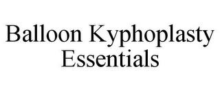 BALLOON KYPHOPLASTY ESSENTIALS trademark