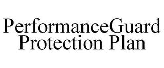 PERFORMANCEGUARD PROTECTION PLAN trademark