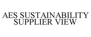 AES SUSTAINABILITY SUPPLIER VIEW trademark