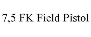 7,5 FK FIELD PISTOL trademark