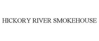 HICKORY RIVER SMOKEHOUSE trademark