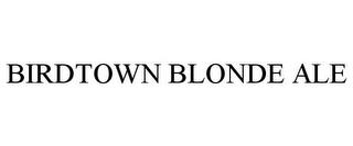 BIRDTOWN BLONDE ALE trademark