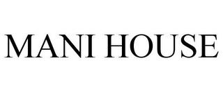 MANI HOUSE trademark