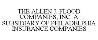 THE ALLEN J. FLOOD COMPANIES, INC. A SUBSIDIARY OF PHILADELPHIA INSURANCE COMPANIES trademark