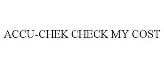 ACCU-CHEK CHECK MY COST trademark