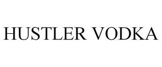 HUSTLER VODKA trademark