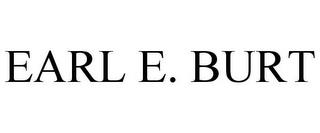 EARL E. BURT trademark