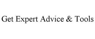 GET EXPERT ADVICE & TOOLS trademark