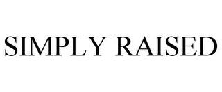 SIMPLY RAISED trademark