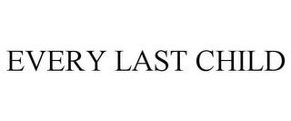 EVERY LAST CHILD trademark