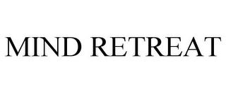 MIND RETREAT trademark