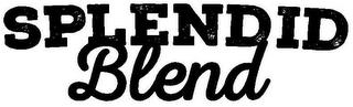 SPLENDID BLEND trademark