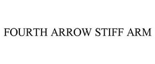 FOURTH ARROW STIFF ARM trademark