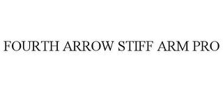 FOURTH ARROW STIFF ARM PRO trademark