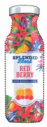 SPLENDID BLEND RED BERRY 100% NATURAL JUICE trademark