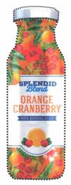 SPLENDID BLEND ORANGE CRANBERRY 100% NATURAL JUICE trademark