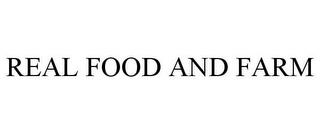 REAL FOOD AND FARM trademark