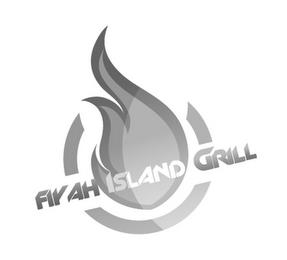 FIYAH ISLAND GRILL trademark