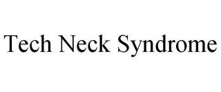 TECH NECK SYNDROME trademark