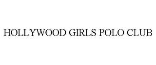 HOLLYWOOD GIRLS POLO CLUB trademark