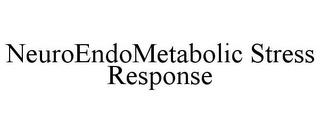 NEUROENDOMETABOLIC STRESS RESPONSE trademark