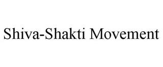 SHIVA-SHAKTI MOVEMENT trademark