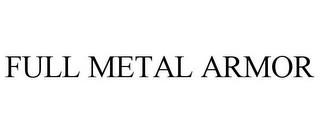 FULL METAL ARMOR trademark