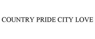 COUNTRY PRIDE CITY LOVE trademark