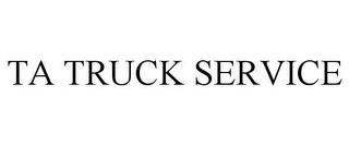 TA TRUCK SERVICE trademark