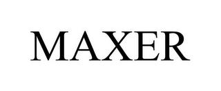 MAXER trademark