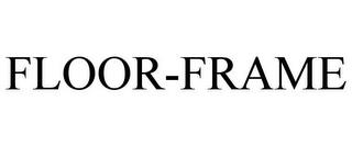 FLOOR-FRAME trademark